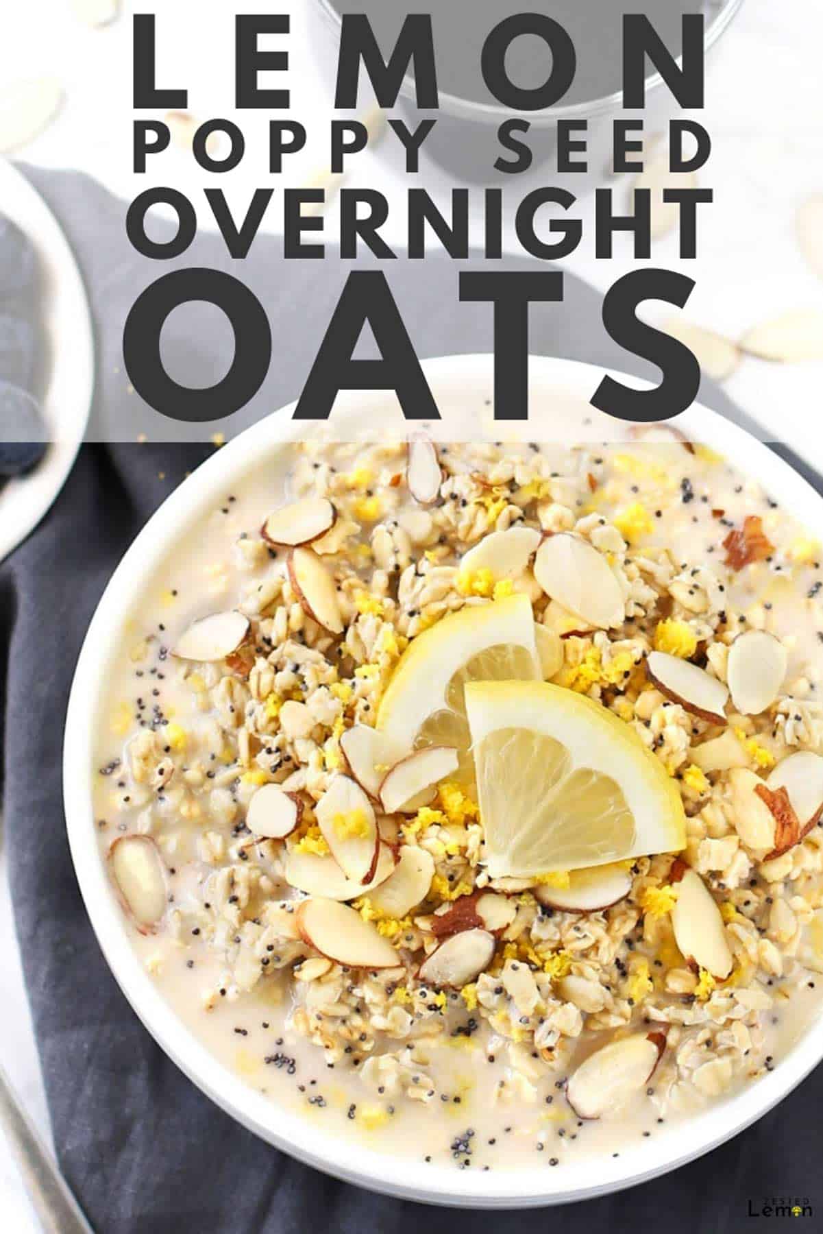 Lemon Poppy Seed Overnight Oats Zested Lemon