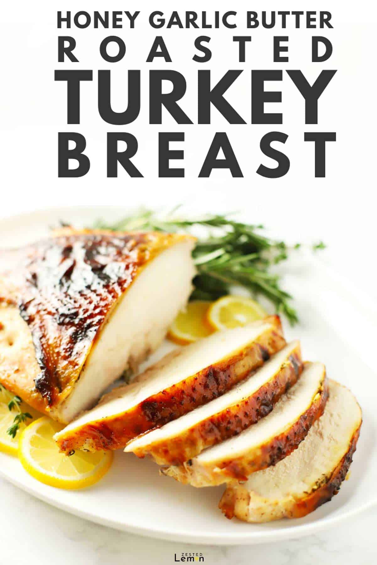Roasted Boneless Turkey Breast with Honey Garlic Butter - Zested Lemon